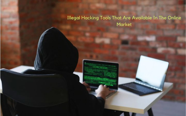Illegal Hacking Tools That Are Available In The Online Market